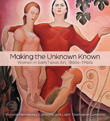 Making the Unknown Known: Women in Early Texas Art, 1860s-1960s Sponsored by CASETA