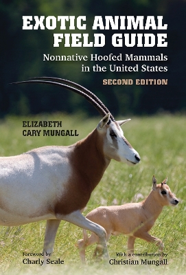Exotic Animal Field Guide: Nonnative Hoofed Mammals in the United States 2, Nature Guides ed.