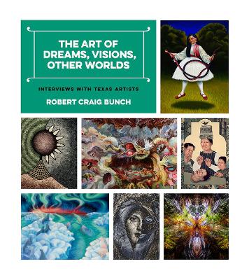 Art of Dreams, Visions, Other Worlds: Interviews with Texas Artists