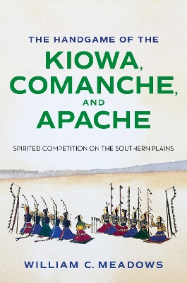 Handgame of the Kiowa, Comanche, and Apache: Spirited Competition on the Southern Plains