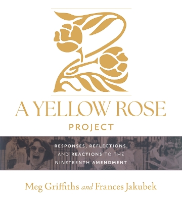 Yellow Rose Project: Responses, Reflections, and Reactions to the Nineteenth Amendment