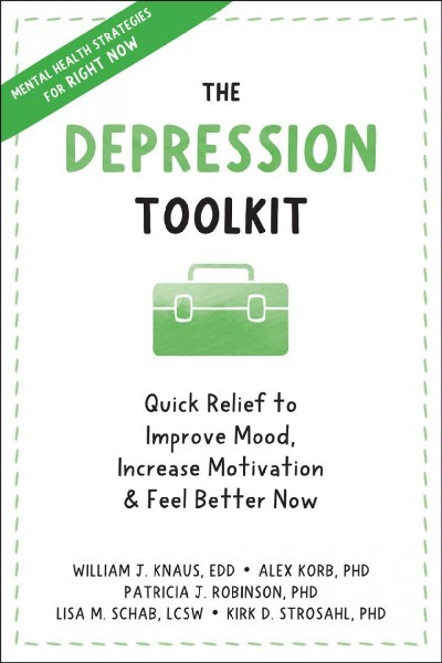 Depression Toolkit: Quick Relief to Improve Mood, Increase Motivation, and Feel Better Now