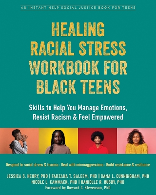 Healing Racial Stress Workbook for Black Teens: Skills to Help You Manage Emotions, Resist Racism, and Feel Empowered