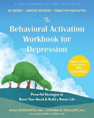Behavioral Activation Workbook for Depression: Powerful Strategies to Boost Your Mood and Build a Better Life
