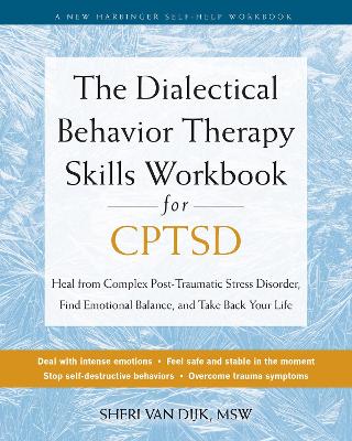 Dialectical Behavior Therapy Skills Workbook for CPTSD: Heal from Complex Post-Traumatic Stress Disorder, Find Emotional Balance, and Take Back Your Life