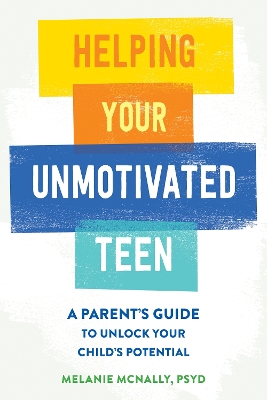 Helping Your Unmotivated Teen: A Parents Guide to Unlock Your Childs Potential