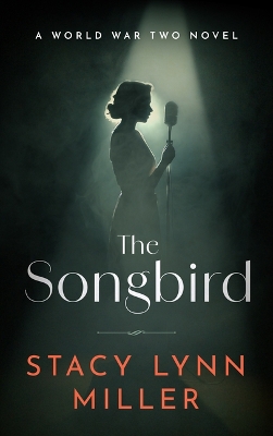 Songbird: A World War Two Novel