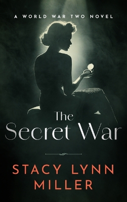 Secret War: A World War Two Novel
