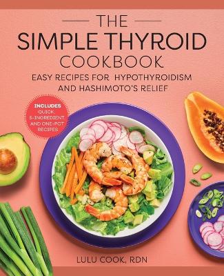 Simple Thyroid Cookbook: Easy Recipes for Hypothyroidism and Hashimoto's Relief Burst