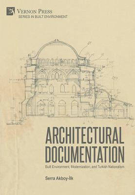Architectural Documentation: Built Environment, Modernization, and Turkish  Nationalism