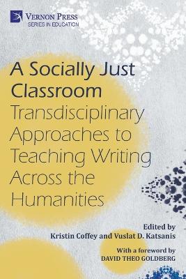 Socially Just Classroom: Transdisciplinary Approaches to Teaching Writing Across the Humanities