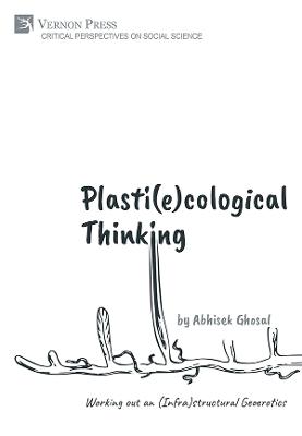 Plasti(e)cological Thinking: Working out an (Infra)structural Geoerotics
