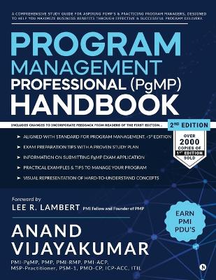 Program Management Professional (PgMP) Handbook: A Comprehensive Study Guide for aspiring PgMP's and practicing Program  Managers, designed to help you maximize business benefits through effective and successful program delivery.