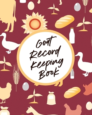 Goat Record Keeping Book: Farm Management Log Book 4-H and FFA Projects Beef Calving Book Breeder  Owner Goat Index Business Accountability Raising Dairy Goats