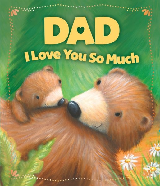 Dad, I Love You So Much