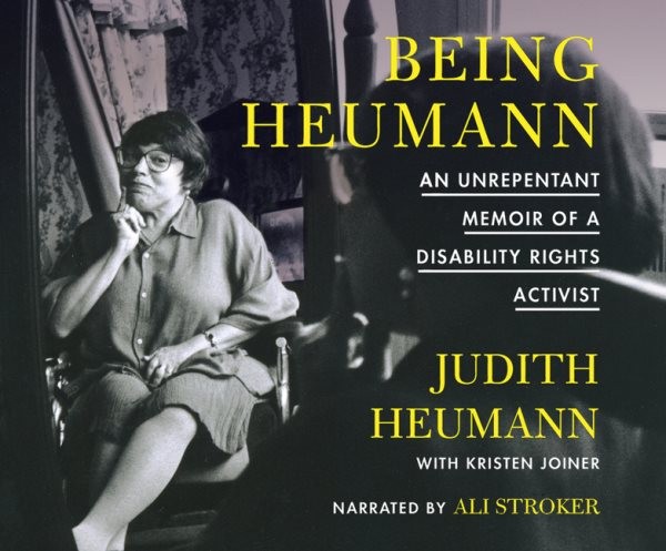 Being Heumann: An Unrepentant Memoir of a Disability Rights Activist Unabridged edition