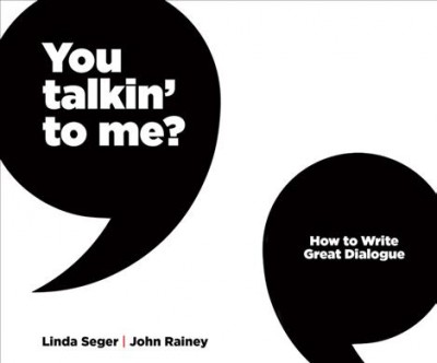 You Talkin' to Me?: How to Write Great Dialogue Annotated edition