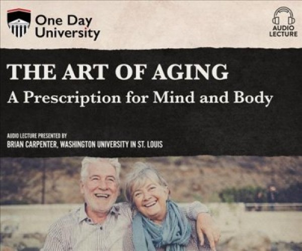 Art of Aging: A Prescription for Mind and Body Unabridged edition