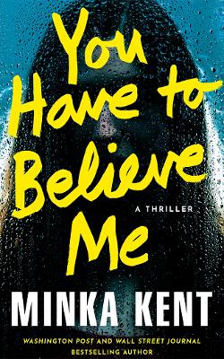You Have to Believe Me: A Thriller