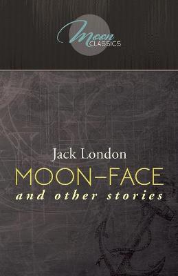 Moon-Face and Other Stories