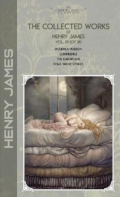 Collected Works of Henry James, Vol. 01 (of 18): Roderick Hudson; Confidence; The Europeans; Some Short Stories