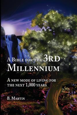 Bible for the 3rd Millennium: A New Mode of Living for the Next 1,000 Years