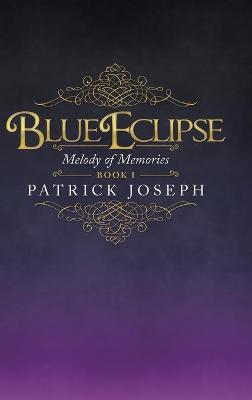 Blue Eclipse Book I: Melody of Memories