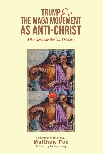 Trump & the MAGA Movement as Anti-Christ: A Handbook for the 2024 Election