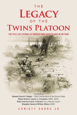 Legacy of the Twins Platoon: The True-Life Stories of Marines Who Went to War in Vietnam