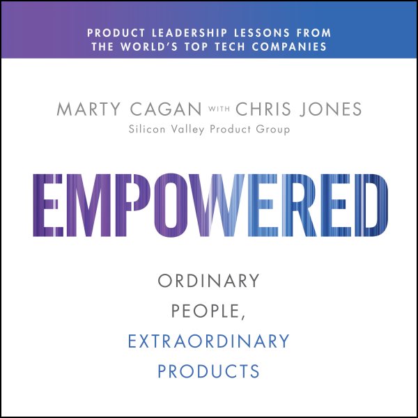 EMPOWERED: Ordinary People, Extraordinary Products Unabridged edition