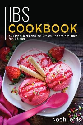 Ibs Cookbook: 40plus Pies, Tarts and Ice-Cream Recipes designed for IBS diet