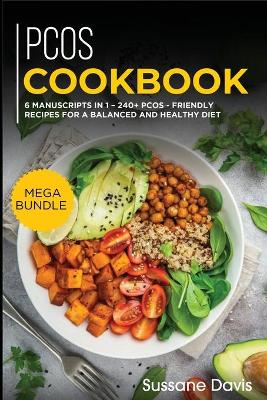 Pcos Cookbook: MEGA BUNDLE - 6 Manuscripts in 1 - 240plus PCOS - friendly recipes for a  balanced and healthy diet