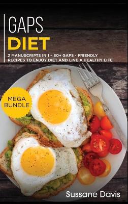 Gaps Diet: MEGA BUNDLE - 2 Manuscripts in 1 - 80plus GAPS - friendly recipes to enjoy diet  and live a healthy life