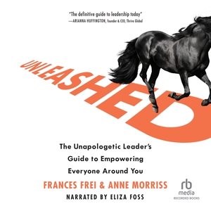 Unleashed: The Unapologetic Leader's Guide to Empowering Everyone Around You Unabridged edition