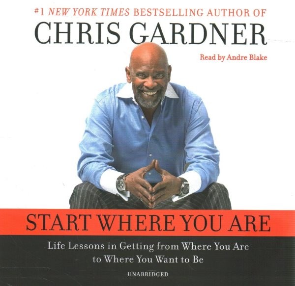 Start Where You Are: Life Lessons in Getting from Where You Are to Where You Want to Be
