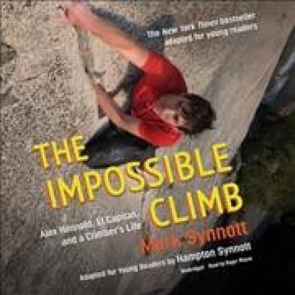 Impossible Climb (Young Readers Adaptation): Alex Honnold, El Capitan, and a Climber's Life