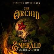 Orchid and the Emerald Lib/E: Search for the Cure Library Edition
