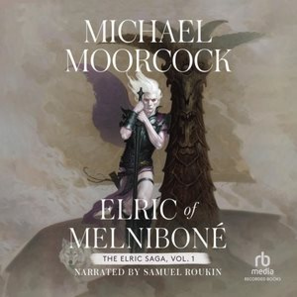 Elric of Melniboné: Volume 1: Elric of Melnibone, the Fortress of the Pearl, the Sailor on the  Seas of Fate, and the Weird of the White Wolf Unabridged edition