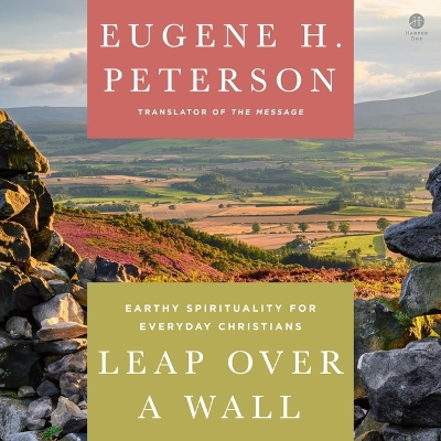 Leap Over a Wall: Earthy Spirituality for Everyday Christians Unabridged edition