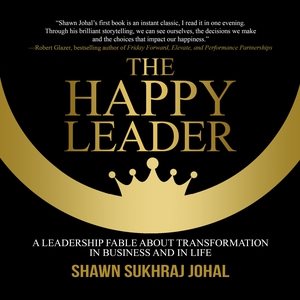 Happy Leader Lib/E: A Leadership Fable about Transformation in Business and in Life Library Edition