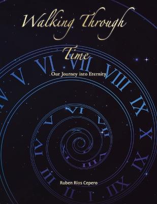 Walking Through Time: Our Journey into Eternity