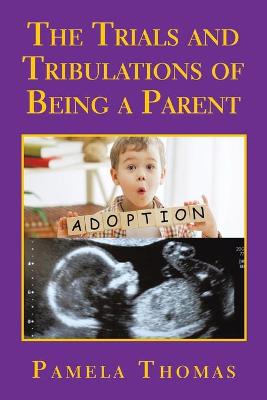Trials and Tribulations of Being a Parent
