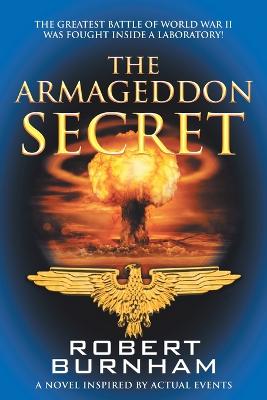 Armageddon Secret: A Novel Inspired by Actual Events