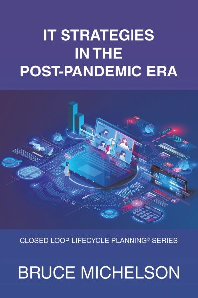 It Strategies in the Post-Pandemic Era: Closed Loop Lifecycle Planning(c) Series
