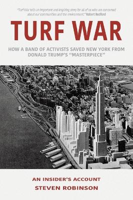 Turf War: How a Band of Activists Saved New York from Donald Trump's &quote;Masterpiece&quote;