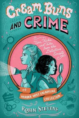 Cream Buns and Crime: Tips, Tricks, and Tales from the Detective Society Reprint ed.