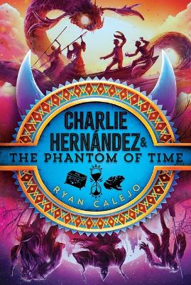 Charlie Hernández & the Phantom of Time Reprint ed.