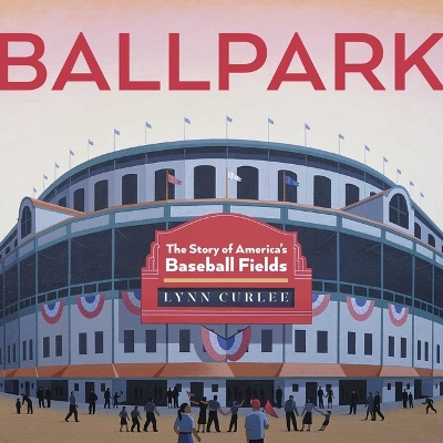 Ballpark: The Story of America's Baseball Fields Reissue ed.