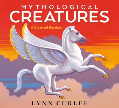 Mythological Creatures: A Classical Bestiary Reissue