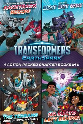 Transformers Earthspark 4 Action-Packed Chapter Books in 1!: Optimus Prime and Megatron's Racetrack Recon!; The Terrans Cook Up Some  Mischief!; May the Best Bot Win!; No Malto Left Behind! Bind-Up ed.